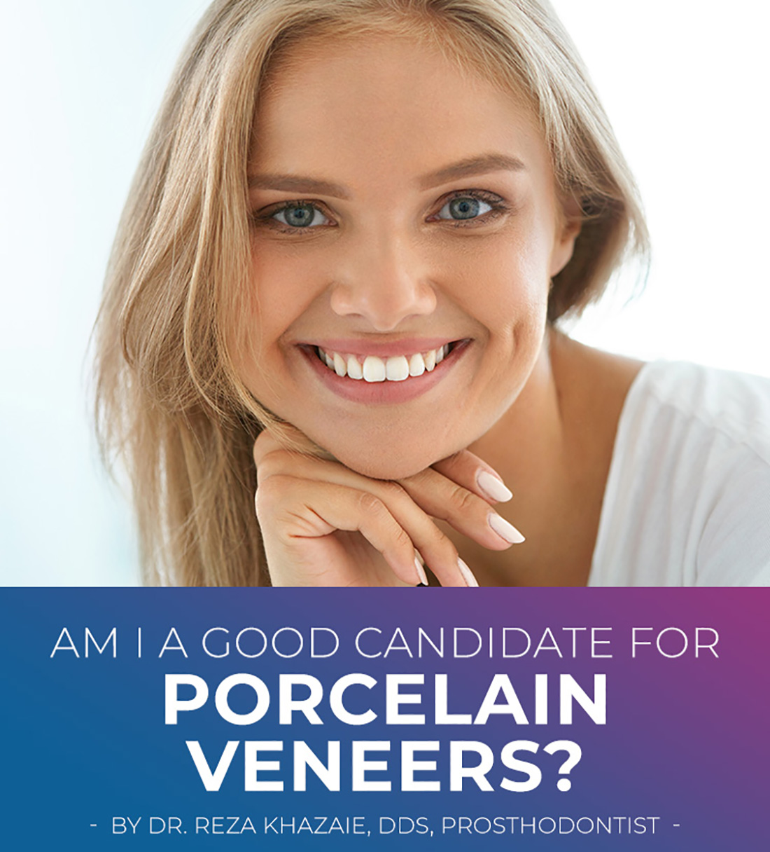 Am I A Good Candidate for Porcelain Veneers - Concord Dentist